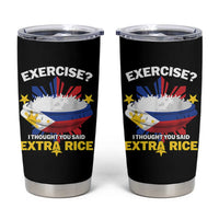 Funny Philippines Tumbler Cup Exercise I Thought You Said Extra Rice - Wonder Print Shop