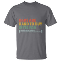 Dads Are Hard To Buy Gifts For T Shirt Funny Dad Father's Day - Wonder Print Shop