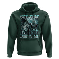 Funny Got That Dog In Me Hoodie Alpha Wolf Oddly Specific Meme