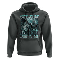 Funny Got That Dog In Me Hoodie Alpha Wolf Oddly Specific Meme
