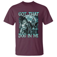 Funny Got That Dog In Me T Shirt Alpha Wolf Oddly Specific Meme - Wonder Print Shop