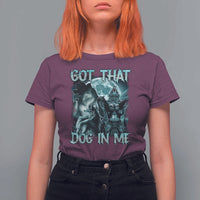 Funny Got That Dog In Me T Shirt For Women Alpha Wolf Oddly Specific Meme - Wonder Print Shop