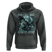 Funny Human By Chance Alpha By Choice Hoodie Alpha Wolf Oddly Specific Meme