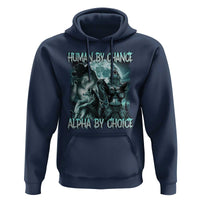 Funny Human By Chance Alpha By Choice Hoodie Alpha Wolf Oddly Specific Meme