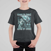 Funny Human By Chance Alpha By Choice T Shirt For Kid Alpha Wolf Oddly Specific Meme - Wonder Print Shop