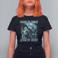Funny Human By Chance Alpha By Choice T Shirt For Women Alpha Wolf Oddly Specific Meme - Wonder Print Shop