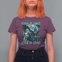 Funny Human By Chance Alpha By Choice T Shirt For Women Alpha Wolf Oddly Specific Meme - Wonder Print Shop
