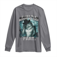 Funny If They Talk Behind Your Back Fart Long Sleeve Shirt Alpha Wolf Oddly Specific Meme