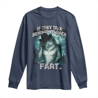 Funny If They Talk Behind Your Back Fart Long Sleeve Shirt Alpha Wolf Oddly Specific Meme