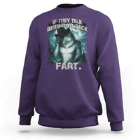 Funny If They Talk Behind Your Back Fart Sweatshirt Alpha Wolf Oddly Specific Meme - Wonder Print Shop