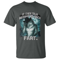Funny If They Talk Behind Your Back Fart T Shirt Alpha Wolf Oddly Specific Meme - Wonder Print Shop
