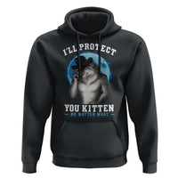 Funny I'll Protect You Kitten No Matter What Hoodie Alpha Wolf Oddly Specific Meme