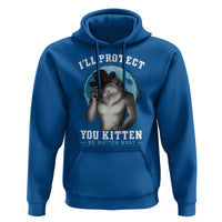 Funny I'll Protect You Kitten No Matter What Hoodie Alpha Wolf Oddly Specific Meme