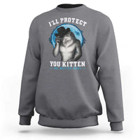 Funny I'll Protect You Kitten No Matter What Sweatshirt Alpha Wolf Oddly Specific Meme - Wonder Print Shop
