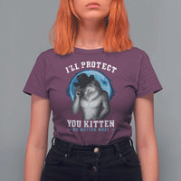Funny I'll Protect You Kitten No Matter What T Shirt For Women Alpha Wolf Oddly Specific Meme - Wonder Print Shop