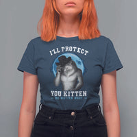 Funny I'll Protect You Kitten No Matter What T Shirt For Women Alpha Wolf Oddly Specific Meme - Wonder Print Shop
