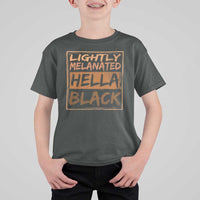Lightly Melanated Hella Black T Shirt For Kid Melanin African Pride Black History
