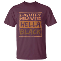 Lightly Melanated Hella Black T Shirt Melanin African Pride Black History