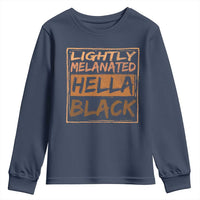 Lightly Melanated Hella Black Youth Sweatshirt Melanin African Pride Black History