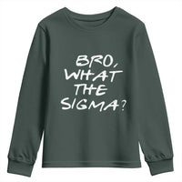 Funny Bro What The Sigma Youth Sweatshirt Meme Saying Quote