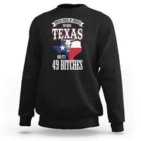 Funny American Texan Sweatshirt You Mean Texas And It's 49 Bitches TX Flag