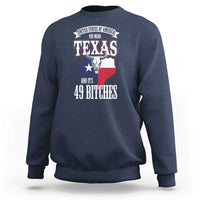 Funny American Texan Sweatshirt You Mean Texas And It's 49 Bitches TX Flag