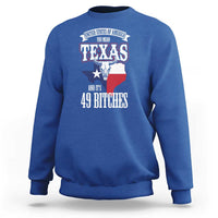 Funny American Texan Sweatshirt You Mean Texas And It's 49 Bitches TX Flag