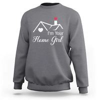 Funny Realtor Sweatshirt I Am Your Home Girl Real Estate Agent - Wonder Print Shop