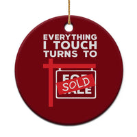 Funny Real Estate Ceramic Ornament Everything I Touch Turns To Sold - Wonder Print Shop