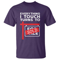 Funny Real Estate T Shirt Everything I Touch Turns To Sold - Wonder Print Shop