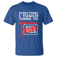 Funny Real Estate T Shirt Everything I Touch Turns To Sold - Wonder Print Shop