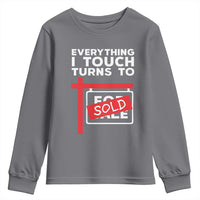 Funny Real Estate Youth Sweatshirt Everything I Touch Turns To Sold - Wonder Print Shop