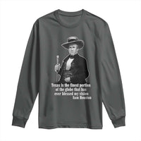 Sam Houston Long Sleeve Shirt Texas Is The Finest Portion Of The Globe That Has Ever Blessed My Vision