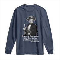 Sam Houston Long Sleeve Shirt Texas Is The Finest Portion Of The Globe That Has Ever Blessed My Vision