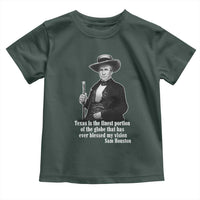 Sam Houston Toddler T Shirt Texas Is The Finest Portion Of The Globe That Has Ever Blessed My Vision