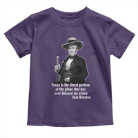 Sam Houston Toddler T Shirt Texas Is The Finest Portion Of The Globe That Has Ever Blessed My Vision