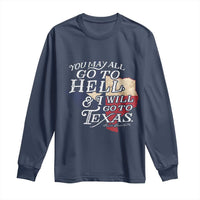 Davy Crockett History Of Texas Long Sleeve Shirt You May All Go To Hell And I Will Go To Texas