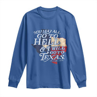 Davy Crockett History Of Texas Long Sleeve Shirt You May All Go To Hell And I Will Go To Texas