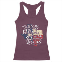 Davy Crockett History Of Texas Racerback Tank Top You May All Go To Hell And I Will Go To Texas