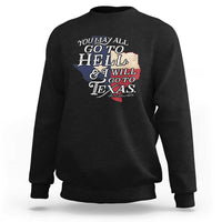 Davy Crockett History Of Texas Sweatshirt You May All Go To Hell And I Will Go To Texas