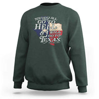 Davy Crockett History Of Texas Sweatshirt You May All Go To Hell And I Will Go To Texas