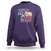 Davy Crockett History Of Texas Sweatshirt You May All Go To Hell And I Will Go To Texas