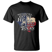 Davy Crockett History Of Texas T Shirt You May All Go To Hell And I Will Go To Texas