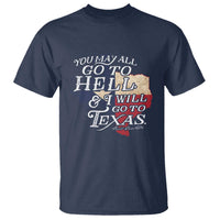 Davy Crockett History Of Texas T Shirt You May All Go To Hell And I Will Go To Texas