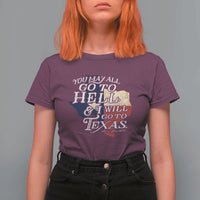 Davy Crockett History Of Texas T Shirt For Women You May All Go To Hell And I Will Go To Texas