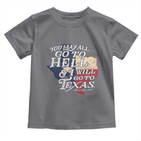 Davy Crockett History Of Texas Toddler T Shirt You May All Go To Hell And I Will Go To Texas