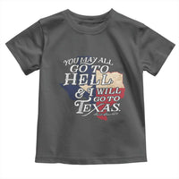 Davy Crockett History Of Texas Toddler T Shirt You May All Go To Hell And I Will Go To Texas