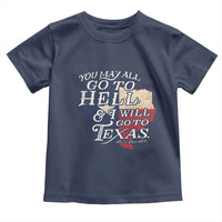 Davy Crockett History Of Texas Toddler T Shirt You May All Go To Hell And I Will Go To Texas