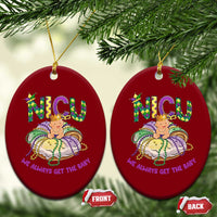 Funny NICU Nurse Mardi Gras Ceramic Ornament We Always Get The Baby King Cake