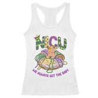 Funny NICU Nurse Mardi Gras Racerback Tank Top We Always Get The Baby King Cake